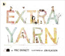 Extra Yarn : The award-winning, bestselling team of Mac Barnett and Jon Klassen knit an extraordinary picture book yarn full of wit, magic and imagination for children ages 3, 4, 5, 6-9781406352481