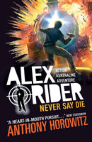 Never Say Die : The explosive eleventh book in the bestselling spy series that's sold over 21 million copies; for fans of action, gadgets and danger aged 9-14-9781406378672
