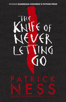 The Knife of Never Letting Go : The first book in the iconic multi-award-winning trilogy; a gripping dystopian YA novel with themes of prejudice, power and masculinity-9781406379167