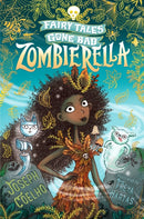 Zombierella: Fairy Tales Gone Bad : A darkly funny Cinderella retelling in verse - spooky, gothic and the perfect Halloween gift for 7-9 year olds-9781406389661