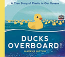 Ducks Overboard!: A True Story of Plastic in Our Oceans-9781406393118
