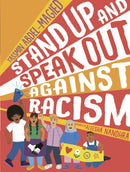 Stand Up and Speak Out Against Racism : a guide to racism and discrimination, giving advice on how to question prejudice, resist oppression and practice anti racism for ages 9, 10, 11, 12 and up-9781406393712