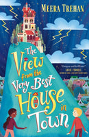 The View from the Very Best House in Town : A heartfelt middle-grade novel about autism, friendship and bullying - and a sentient house!-9781406399813