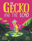 The Gecko and the Echo : From The World of Rachel Bright & Jim Field-9781408356067