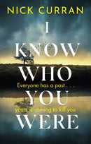 I Know Who You Were : Everyone has a past. . . yours is coming to kill you-9781408717240