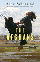 The Afghans : Three lives through war, love and revolt - from the bestselling author of The Bookseller of Kabul-9781408717936