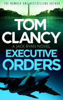 Executive Orders : Do not miss this edge-of-your-seat Tom Clancy thriller-9781408727966