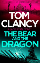 The Bear and the Dragon : A classic, heart-racing Tom Clancy thriller-9781408727980
