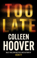 Too Late : A dark and twisty thriller from the author of IT ENDS WITH US-9781408729465