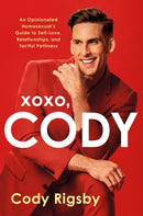 XOXO, Cody : An Opinionated Homosexual's Guide to Self-Love, Relationships, and Tactful Pettiness-9781408748145