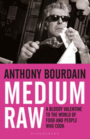 Medium Raw : A Bloody Valentine to the World of Food and the People Who Cook-9781408809747