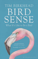 Bird Sense : What It's Like to Be a Bird-9781408830543