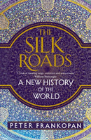 The Silk Roads : A New History of the World-9781408839973