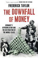 The Downfall of Money : Germany's Hyperinflation and the Destruction of the Middle Class-9781408840184