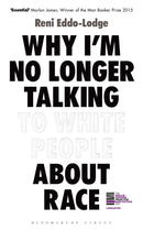 Why I'm No Longer Talking to White People About Race : The Sunday Times Bestseller-9781408870556