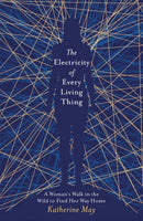 The Electricity of Every Living Thing : From the bestselling author of Wintering-9781409172512