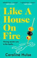 Like A House On Fire : `Brilliantly funny - I loved it' Beth O'Leary, author of The Flatshare-9781409178361