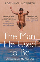 The Man He Used To Be : Dementia and My Mad Dad-9781409180029