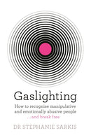 Gaslighting : How to recognise manipulative and emotionally abusive people - and break free-9781409187875