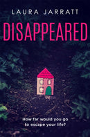 Disappeared : Chilling, tense, gripping - a thrilling novel of psychological suspense-9781409193821