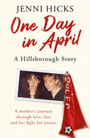 One Day in April - A Hillsborough Story : A mother's journey through love, loss and her fight for justice-9781409196242