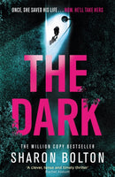 The Dark : A compelling, heart-racing, up-all-night thriller from Richard & Judy bestseller Sharon Bolton-9781409198345