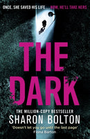 The Dark : A compelling, heart-racing, up-all-night thriller from Richard & Judy bestseller Sharon Bolton-9781409198369
