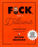 F*ck, That's Delicious : An Annotated Guide to Eating Well-9781419726552