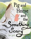 Pig and Horse and the Something Scary-9781419745010