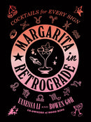 Margarita in Retrograde: Cocktails for Every Sign-9781419758898
