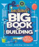 Rube Goldberg's Big Book of Building : Make 25 Machines That Really Work!-9781419761256