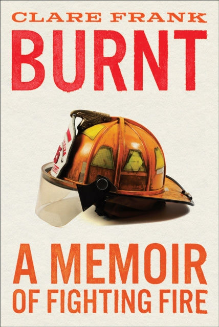 Burnt : A Memoir of Fighting Fire-9781419763908