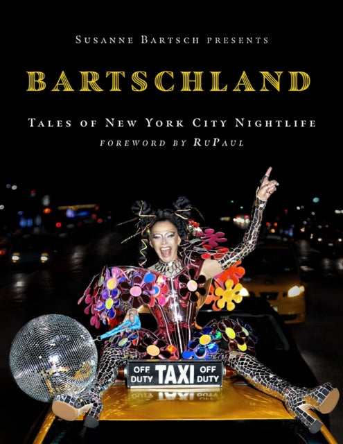 Susanne Bartsch Presents: Bartschland : Tales of New York City Nightlife-9781419767562
