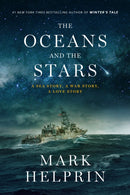 Oceans and the Stars : A Sea Story, A War Story, A Love Story (A Novel)-9781419769085