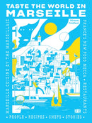 Taste the World in Marseille : Marseille Cuisine by the Marseillais-9781419770340