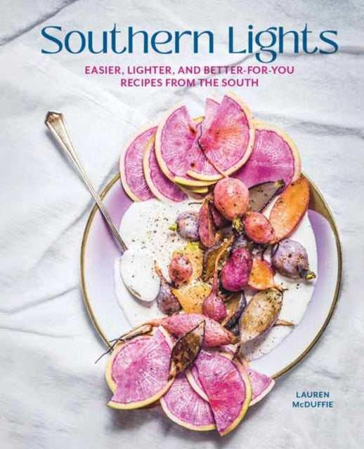 Southern Lights : Easier, Lighter, and Better-forYou Recipies from the South-9781423661474