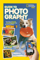 National Geographic Kids Guide to Photography : Tips & Tricks on How to be a Great Photographer from the Pros & Your Pals at My Shot-9781426320668