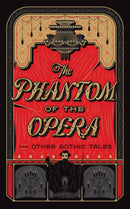 The Phantom of the Opera and Other Gothic Tales-9781435167131