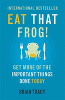 Eat That Frog! : The international bestseller - build habits, manage your time and get more of the important things done today!-9781444765427