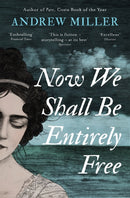 Now We Shall Be Entirely Free : One of The Times' Best Novels of the 21st Century-9781444784664