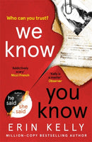 We Know You Know : The addictive thriller from the author of He Said/She Said and Richard & Judy Book Club pick-9781444797305