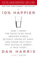 10% Happier : How I Tamed the Voice in My Head, Reduced Stress Without Losing My Edge, and Found Self-Help That Actually Works - A True Story-9781444799057
