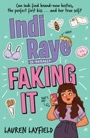Indi Raye is Totally Faking It : A hilarious teen diary novel about besties, crushes and cringes!-9781444959727