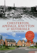 Chesterton, Apedale, Knutton & Silverdale Through Time-9781445609942