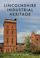Lincolnshire Industrial Heritage-9781445688466