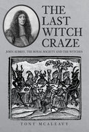 The Last Witch Craze : John Aubrey, the Royal Society and the Witches-9781445698427