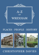 A-Z of Wrexham : Places-People-History-9781445699059