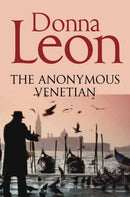 The Anonymous Venetian : The Atmospheric Murder Mystery Set in Venice-9781447201632