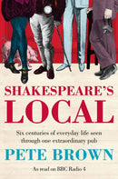 Shakespeare's Local : Six Centuries of History Seen Through One Extraordinary Pub-9781447236801