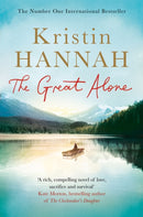 The Great Alone : A Story of Love, Heartbreak and Survival, From the Bestselling Author of The Nightingale-9781447286035
